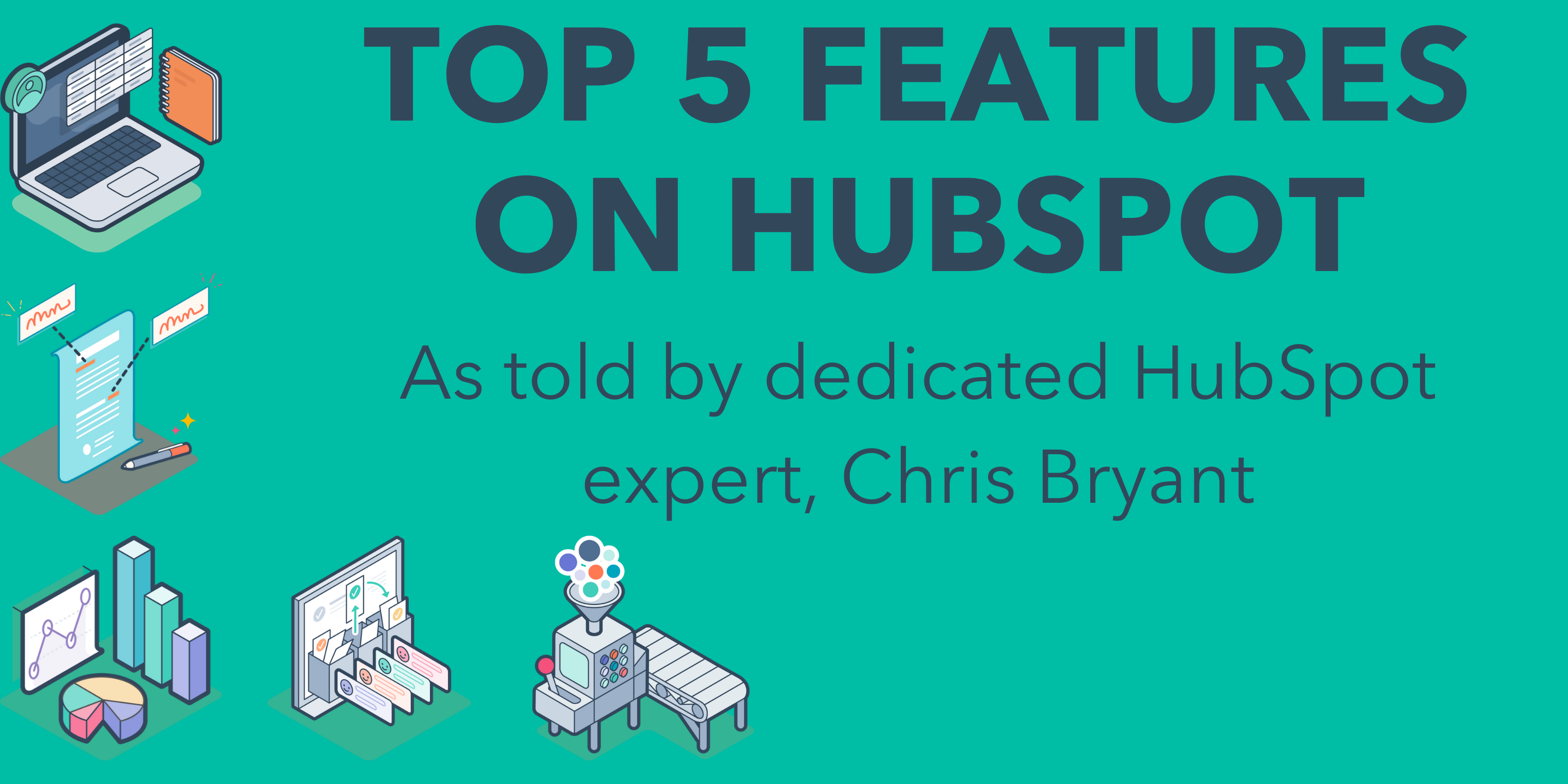 Top 5 Features HubSpot Features, as Told by an Expert.